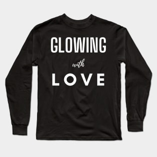 Glowing With Love Typography Design Long Sleeve T-Shirt